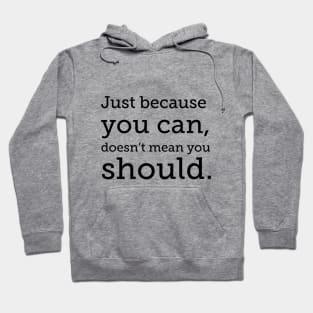 Just because you can, black type Hoodie